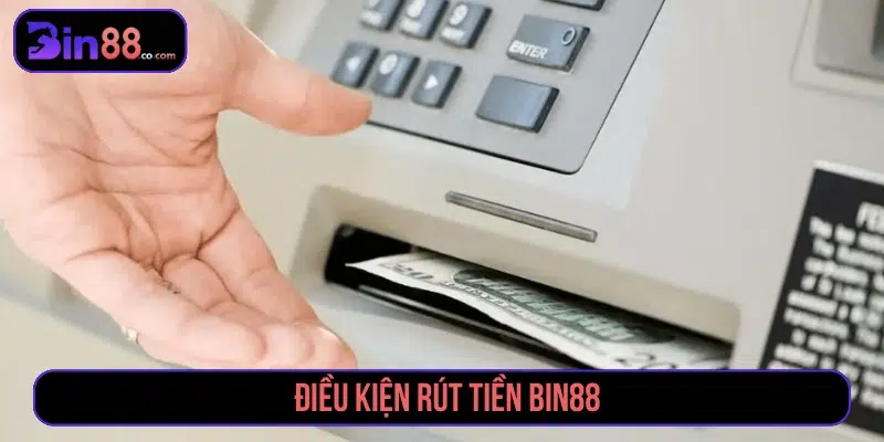 Rút Tiền BIN88 - Điều Kiện, Các Bước Và Lỗi Cần Biết Rút Tiền BIN88 - Điều Kiện, Các Bước Và Lỗi Cần Biết