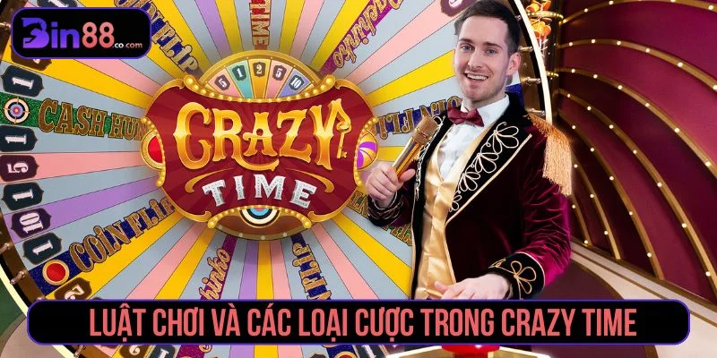 Crazy Time - Luật Chơi, Vòng Thưởng Và Cách Đặt Cược Crazy Time - Luật Chơi, Vòng Thưởng Và Cách Đặt Cược