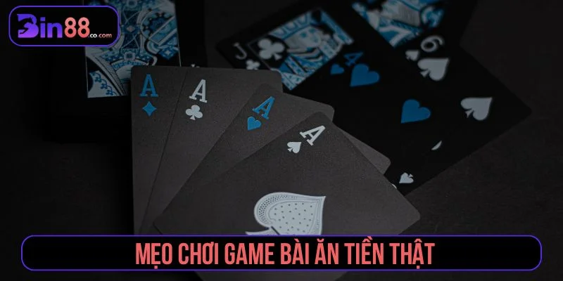 Mẹo Chơi Game Bài Ăn Tiền Thật An Toàn Cho Người Mới