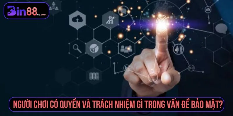 Chính Sách Bảo Mật BIN88 - Quy Định Dữ Liệu & Tài Khoản