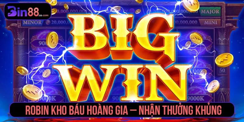 Robin Kho Báu Hoàng Gia - Cách Chơi, Tính Năng Và Lưu Ý