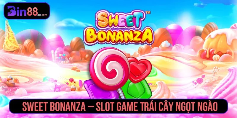 Sweet Bonanza - Luật Chơi, Tumble Và Lưu Ý Khi Quay Slot