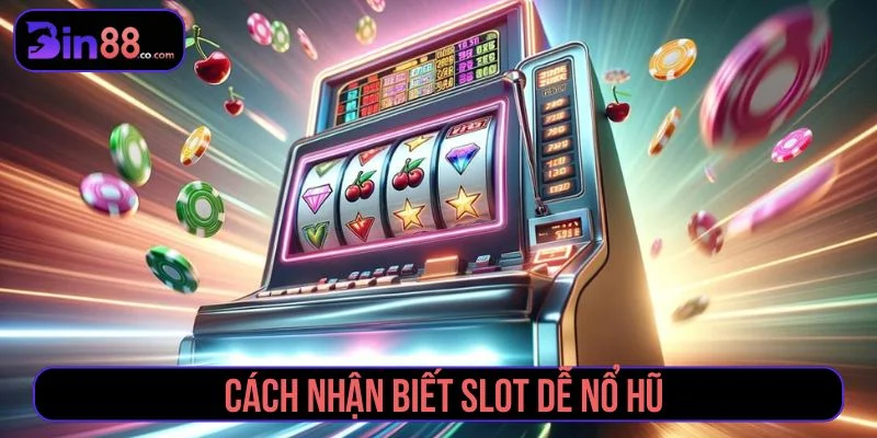 Kinh Nghiệm Chơi Slot Dễ Nổ Hũ Và Cách Quản Lý Vốn