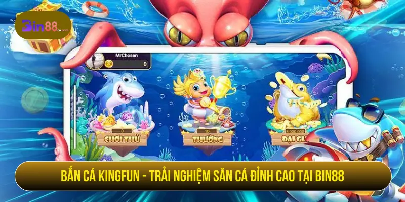 Bắn Cá Kingfun - Luật Chơi, Hệ Số Cá Và Cách Quản Lý Đạn