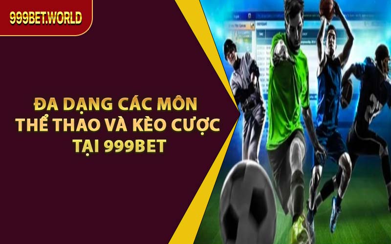 Thể Thao 999BET – Địa Chỉ Cá Cược Thể Thao Uy Tín Số 1
