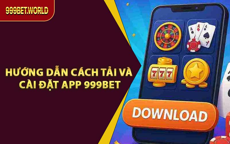 Tải App 999BET - Cá Cược Được Mượt Mà Trên Mọi Thiết Bị