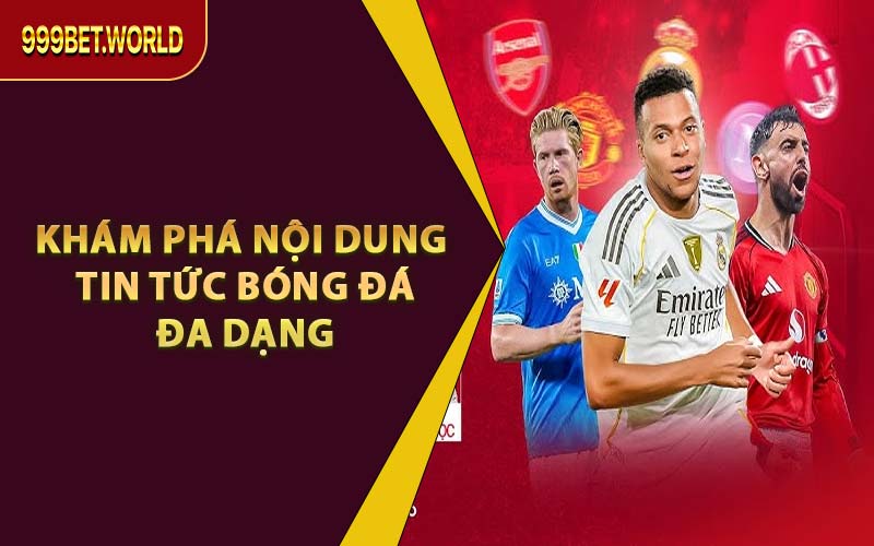 Tin Tức Bóng Đá Tại 999BET - Cập Nhật Thông Tin Mới Nhất