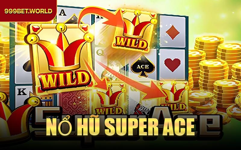 Nổ Hũ Super Ace – Trải Nghiệm Game Quay Hũ Đỉnh Cao 2026